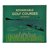 Remarkable Golf Courses: The Illustrated Guide to the World’s Most Wonderful Golf Courses