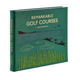 Remarkable Golf Courses: The Illustrated Guide to the World’s Most Wonderful Golf Courses